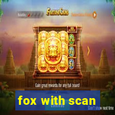 fox with scan